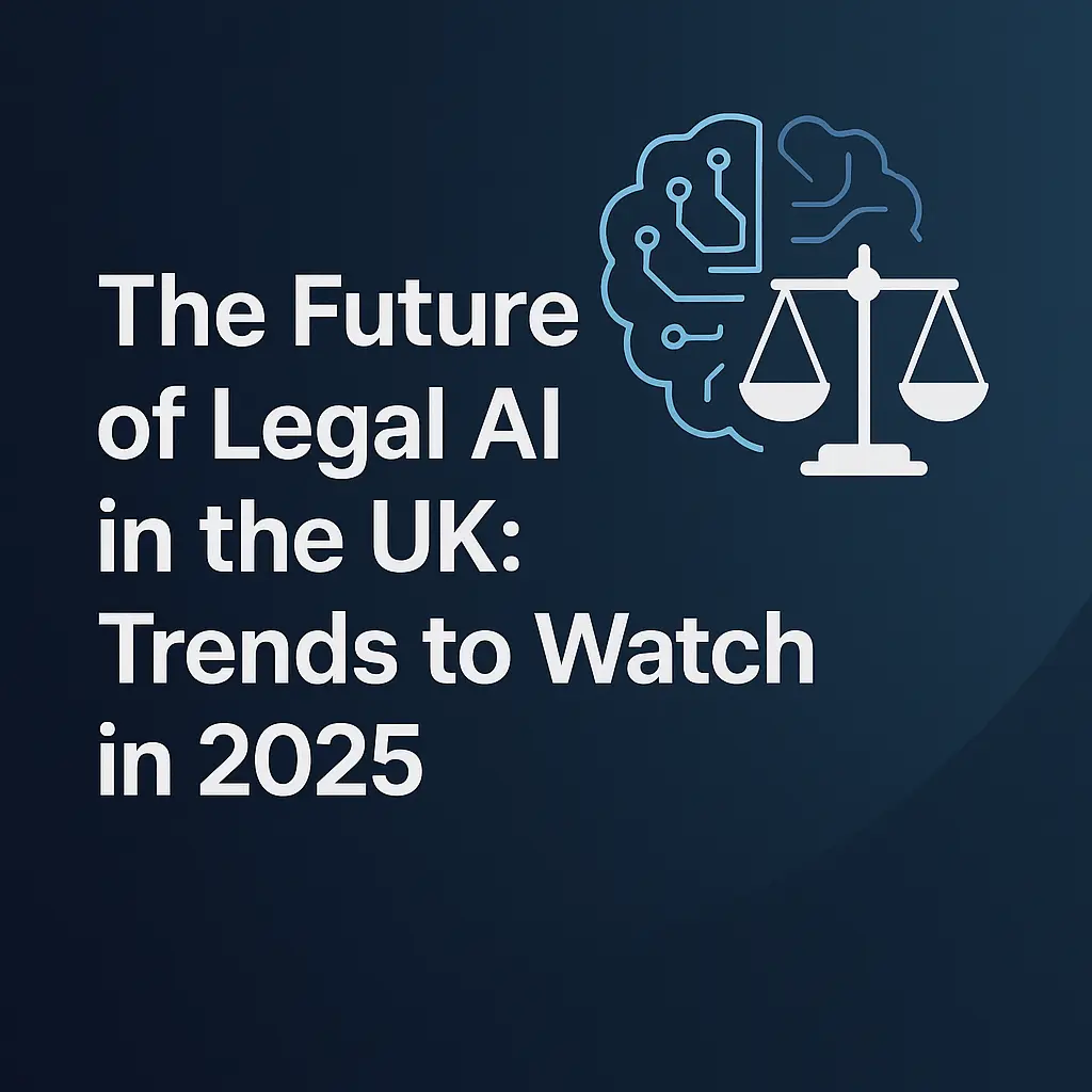 The Future of Legal AI in the UK: Trends to Watch in 2025