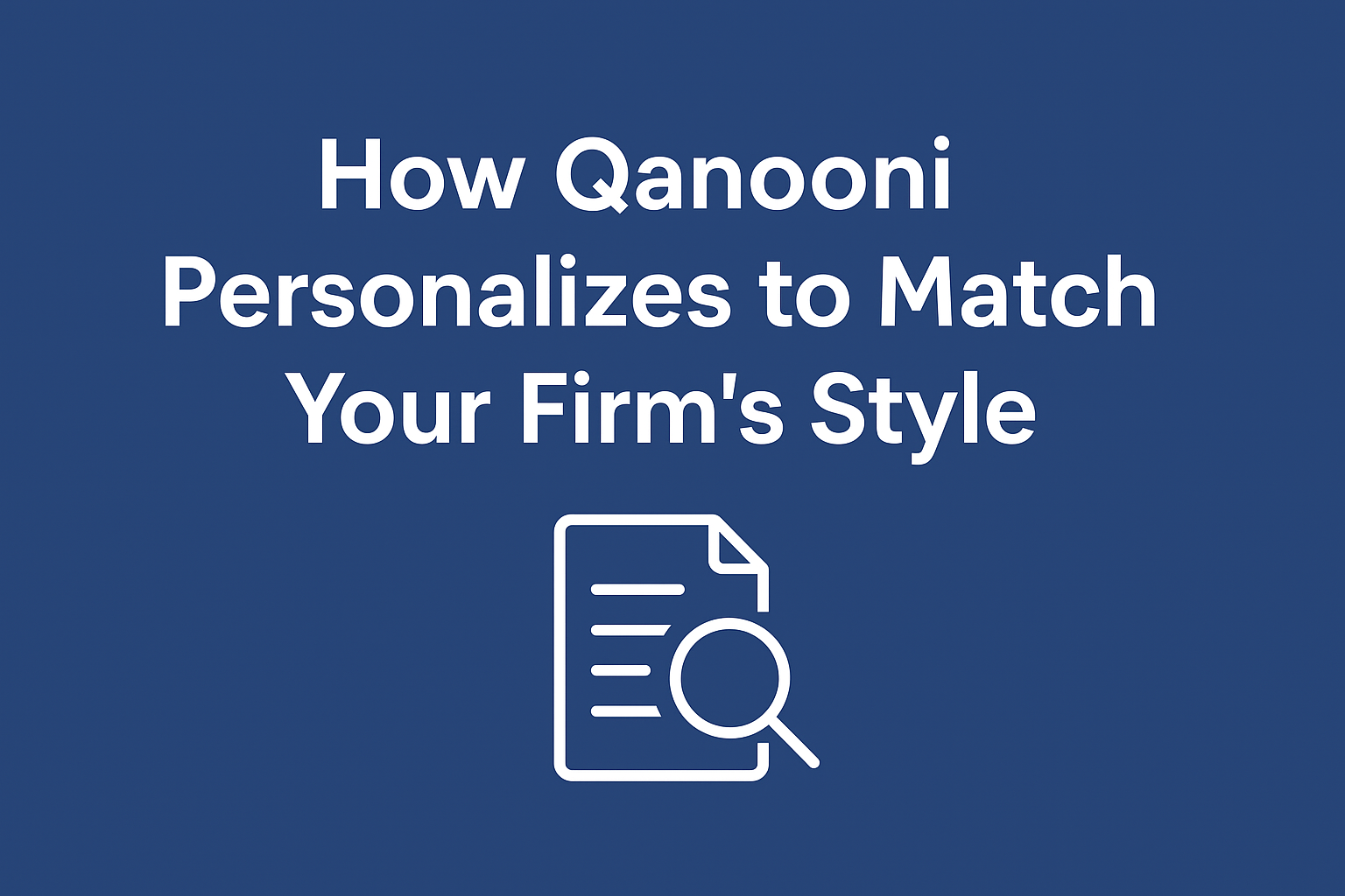 How Qanooni Personalises to Match Your Firm's Style